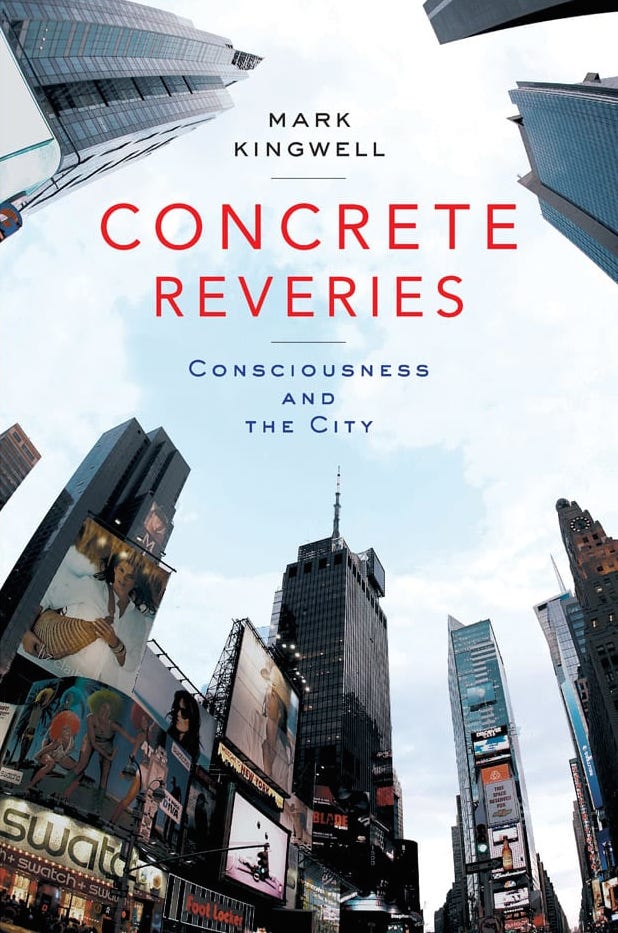 Books on Cities: Mark Kingwell, Concrete Reveries (2008)